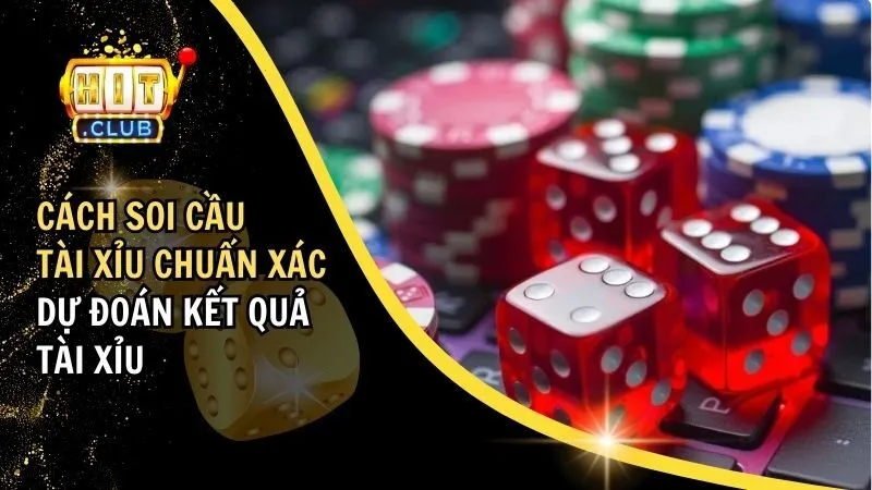 Cách soi cầu tài xỉu chuẩn xác