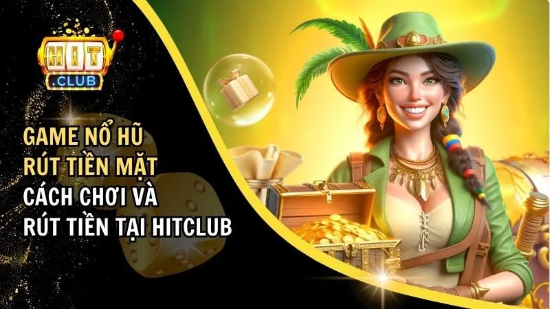 Game nổ hũ rút tiền mặt